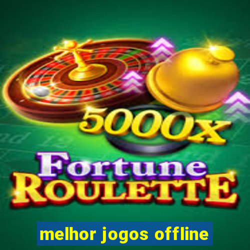 melhor jogos offline